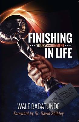 Finishing Your Assignment in Life (Paperback)
