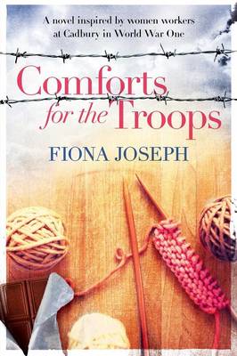Comforts for the Troops: A Novel Inspired by Women Workers at Cadbury in World War One (Paperback)