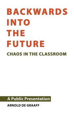 Backwards into the Future (Chaos in the Classroom) (Paperback)