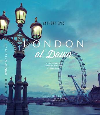London at Dawn: A Photographic Journey Through a Hidden City (Hardback)