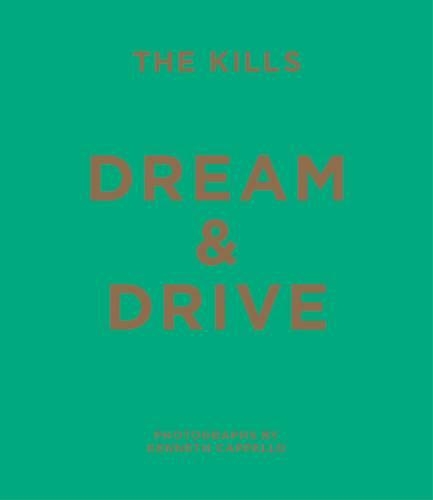 The Kills: Dream & Drive (Hardback)
