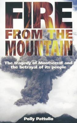 Fire from the Mountain: The Tragedy of Montserrat and the Betrayal of Its People (Paperback)