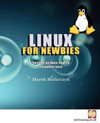 Linux for Newbies - Become an Open-Source Computer Hero (Paperback)