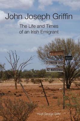John Joseph Griffin: The Life and Times of an Irish Emigrant (Paperback)