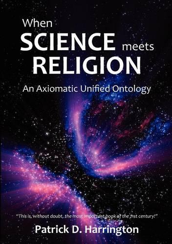 When Science Meets Religion: An Axiomatic Unified Ontology (Paperback)