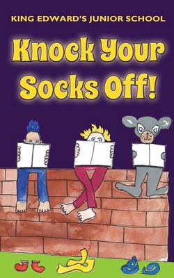 Knock Your Socks Off!: King Edward's Junior School Anthology (Paperback)