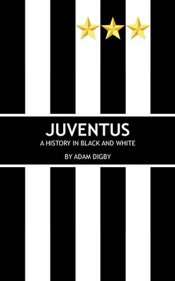 Juventus: A History in Black and White (Paperback)
