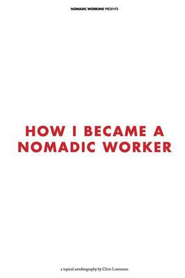 How I Became a Nomadic Worker (Paperback)