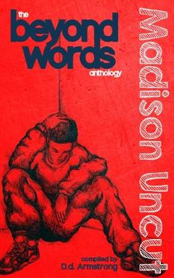 The Beyond Words Anthology - Madison Uncut: Madison Uncut - The Beyond Words Anthology 2 (Paperback)