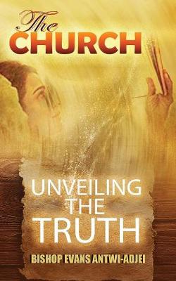The Church: Unveiling the truth (Paperback)