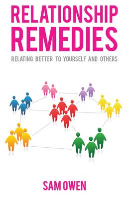 Relationship Remedies: Relating Better to Yourself and Others (Paperback)