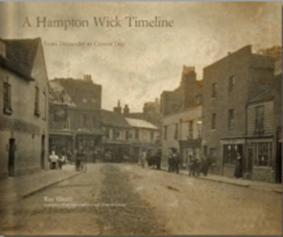 A Hampton Wick Timeline: from Domesday to the Current Day (Paperback)
