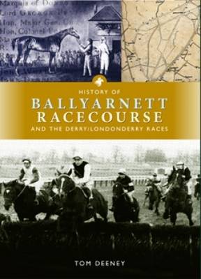 History of Ballyarnett Racecourse and the Derry / Londonderry Races (Hardback)