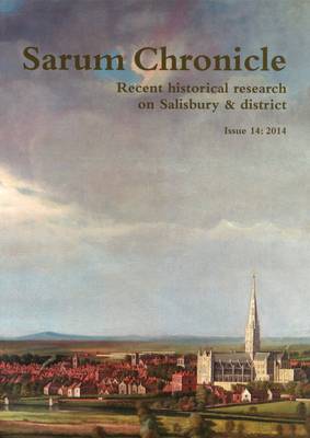 Sarum Chronicle: 14: Recent Historical Research on Salisbury & District 2014 (Paperback)
