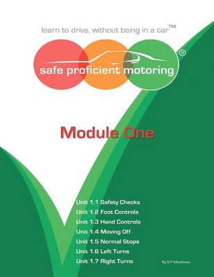 Safe Proficient Motoring: Module 1: Learn to Drive, without Being in a Car (Paperback)