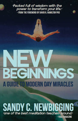 New Beginnings: A Guide to Modern Day Miracles (Paperback)