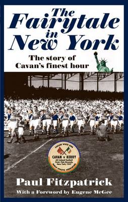 The Fairytale in New York: The Story Behind Cavan's Greatest Victory (Paperback)