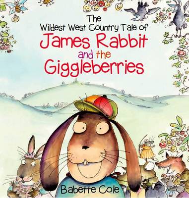 The Wild West Country Tale of James Rabbit and the Giggleberries (Hardback)