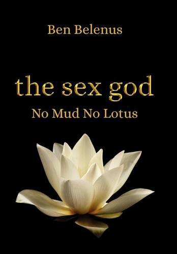 The Sex God: No Mud No Lotus (Hardback)