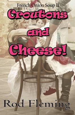 Croutons and Cheese! - French Onions Soup! 2 (Paperback)