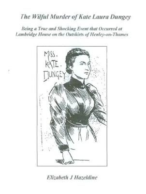 The Wilful Murder of Kate Laura Dungey (Paperback)