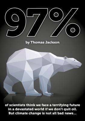 97%...: ...Of Scientists Think We Face a Terrifying Future in a Devastated World If We Don't Quit Oil (Paperback)
