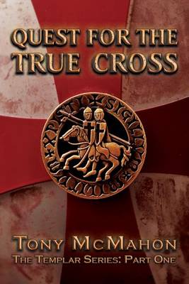 Quest for the True Cross: Part one: The Templar Series (Paperback)