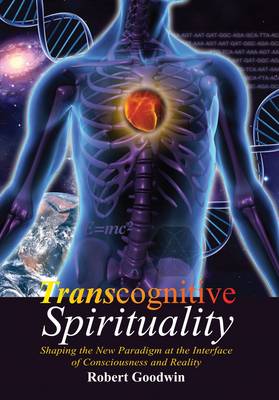 Transcognitive Spirituality: Shaping the New Paradigm and the Interface of Consciousness and Reality (Paperback)