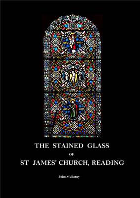 The Stained Glass of St James' Church, Reading (Paperback)