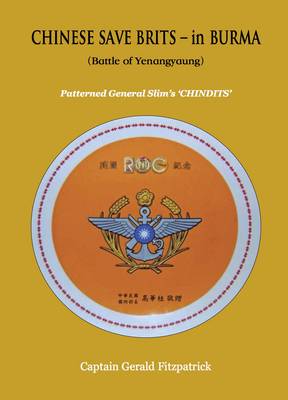 Chinese Save Brits - in Burma: (Battle of Yenangyaung) (Hardback)