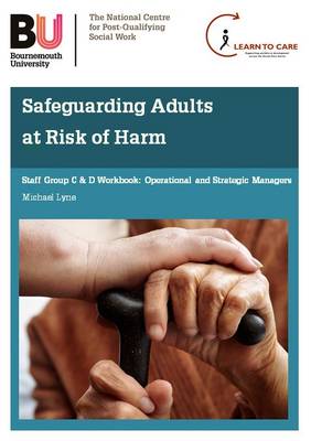 Safeguarding Adults at Risk of Harm: Staff Groups C and D Workbook: Operational and Strategic Managers (Paperback)