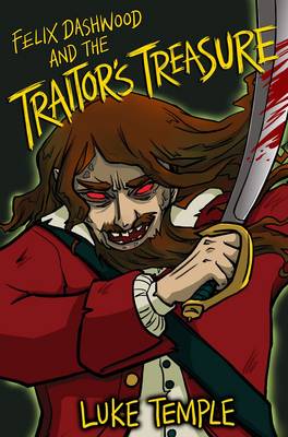 Felix Dashwood and the Traitor's Treasure - The Felix Dashwood Series 1 (Paperback)