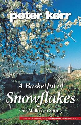 A Basketful of Snowflakes: One Mallorcan Spring - Snowball Oranges 4 (Paperback)