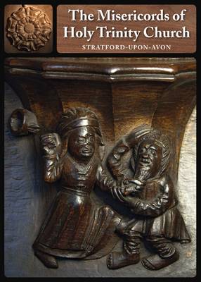 The Misericords of Holy Trinity Church: Stratford-upon-Avon (Paperback)