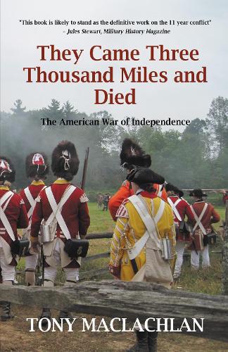 They Came Three Thousand Miles and Died: The American War of Independence (Paperback)