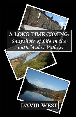 A Long Time Coming (Snapshots of Life in the South Wales Valleys) (Paperback)