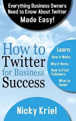 How to Twitter for Business Success (Paperback)