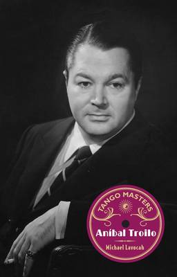 Tango Masters: Anibal Troilo: Part 1 - Tango Masters 1 (Paperback)