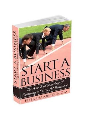 Start a Business: The A to Z of Starting and Running a Successful Business (Paperback)