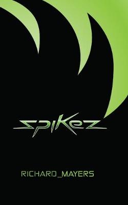 Spikez: 1: Half Hedgehog, Half Machine. All Prickles (Paperback)