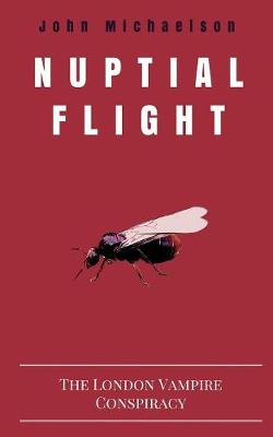 Nuptial Flight: The London Vampire Conspiracy (Paperback)