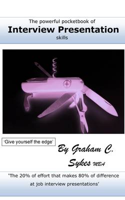 The Powerful Pocketbook of Interview Presentation Skills: 'The 20% of Effort That Makes 80% of Difference at Job Interview Presentations' - The Powerful Pocketbook of 2 (Paperback)