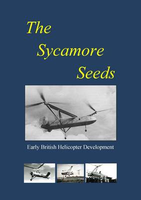 The Sycamore Seeds: Early British Helicopter Development (Paperback)