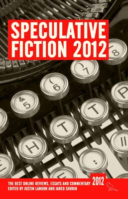 Speculative Fiction 2012: The Best Online Reviews, Essays and Commentary - Speculative Fiction 1 (Paperback)
