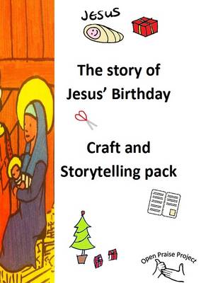 The Story of Jesus' Birthday Craft and Storytelling Pack: Open Praise Project (Paperback)