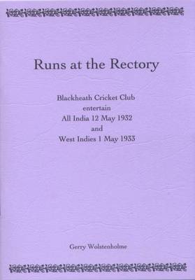 Runs at the Rectory: Blackheath Cricket Club Entertain All India 12 May 1932 and West Indies 1 May 1933 (Paperback)