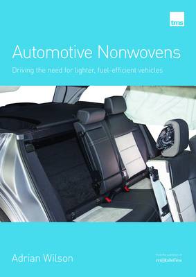 Automotive Nonwovens: Driving the need for lighter, fuel-efficient vehicles (Paperback)