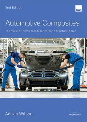 Automotive Composites: The Make-or-Break Decade for Carbon (Paperback)