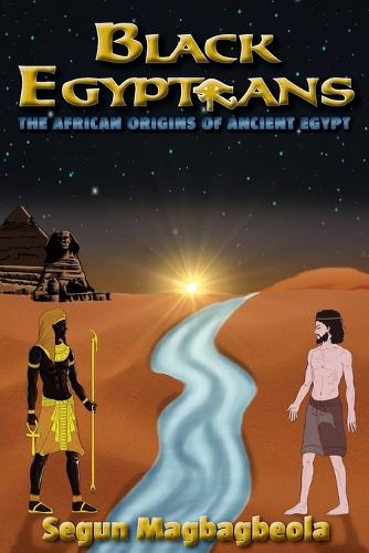 Black Egyptians: The African Origins of Ancient Egypt (Paperback)