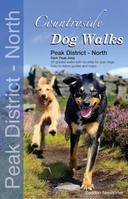 Countryside Dog Walks - Peak District North: 20 Graded Walks with No Stiles for Your Dogs - Dark Peak Area - Countryside Dog Walks (Paperback)